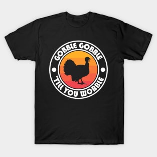 Gobble Gobble Til you Wobble T-Shirt